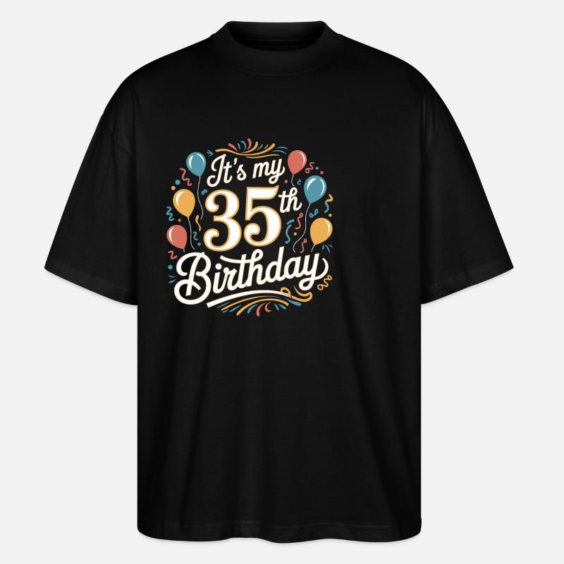 It's my 35th Birthday - T-shirt bio Blaster 2.0 coupe oversize Stanley/Stella Unisexe - noir
