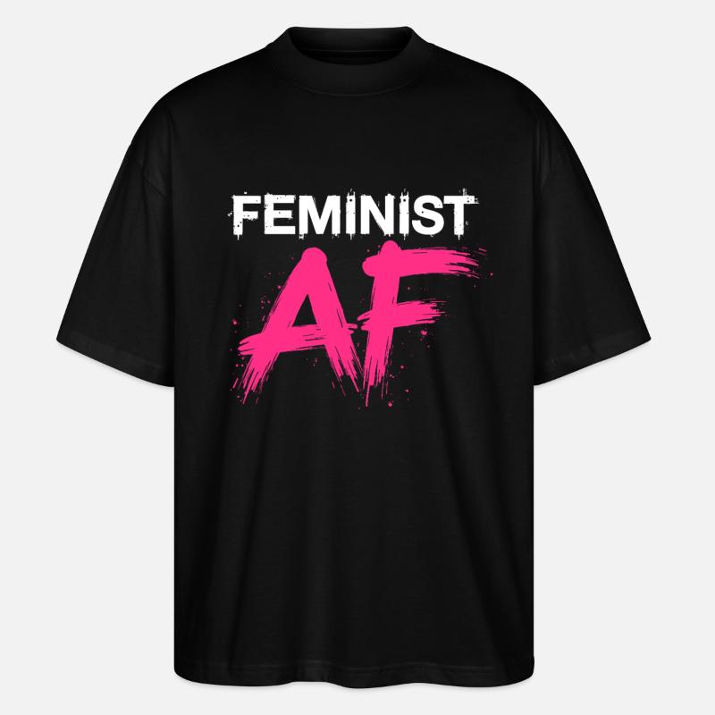 Feminist AF Statement Spruch Sprüche - Stanley/Stella Oversized Unisex Bio T-Shirt Blaster 2.0 - Schwarz
