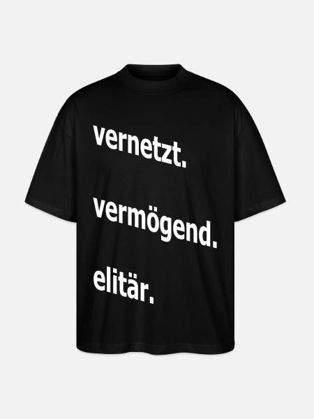 vernetzt vermögend elitär, Spruch, Geschenkidee - Stanley/Stella Oversized Unisex Bio T-Shirt Blaster 2.0 - Schwarz