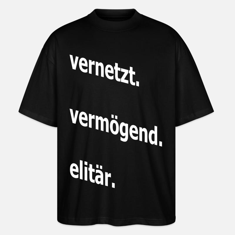 vernetzt vermögend elitär, Spruch, Geschenkidee - Stanley/Stella Oversized Unisex Bio T-Shirt Blaster 2.0 - Schwarz