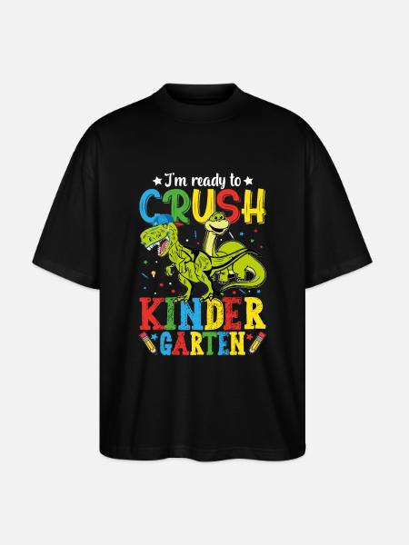 I'm ready to crush kindergarten - Stanley/Stella Oversized Unisex Organic T-shirt Blaster 2.0 - black