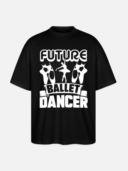 Ballet Dancer Future Ballet Dancer - Stanley/Stella Oversized Unisex Organic T-shirt Blaster 2.0 - black