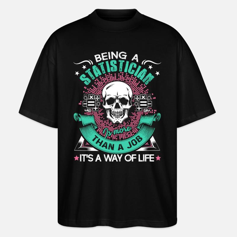 Statistician Being A Statistician - Stanley/Stella Oversized Unisex Organic T-shirt Blaster 2.0 - black