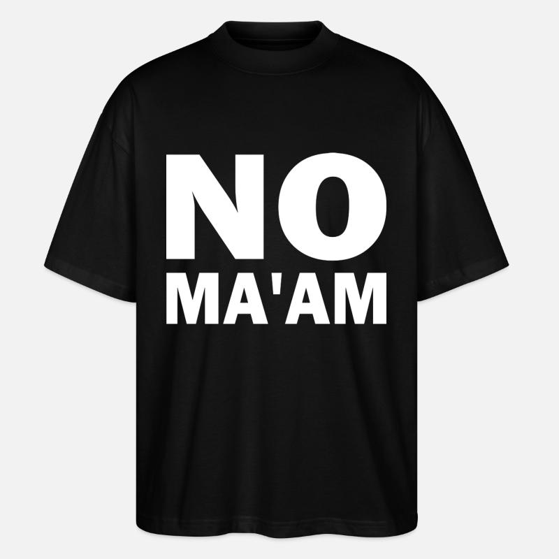 no ma'am - Stanley/Stella Oversized Unisex Bio T-Shirt Blaster 2.0 - Schwarz