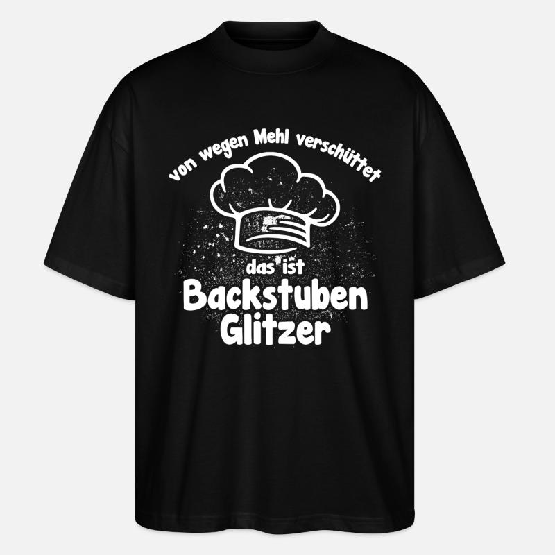 Backstuben Glitzer lustiger Bäckerspruch - Stanley/Stella Oversized Unisex Bio T-Shirt Blaster 2.0 - Schwarz