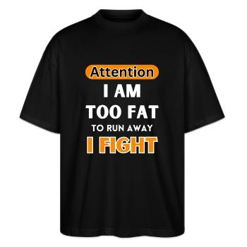 Vorsicht Ich Bin Zu Dick Zum Wegrennen Ich Kämpfe - Stanley/Stella Oversized Unisex Bio T-Shirt Blaster 2.0 - Schwarz - Vorne - Alina (178cm) & Michal (187cm)