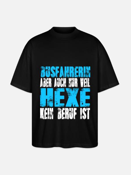 Busfahrerin statt Hexe - Stanley/Stella Oversized Unisex Bio T-Shirt Blaster 2.0 - Schwarz