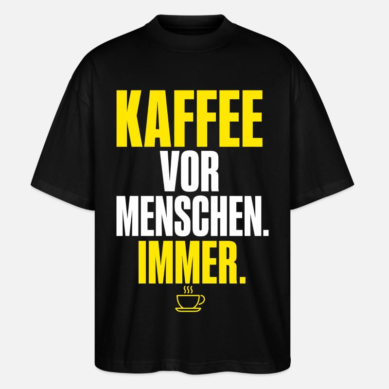 Kaffee vor Menschen Immer - Stanley/Stella Oversized Unisex Bio T-Shirt Blaster 2.0 - Schwarz