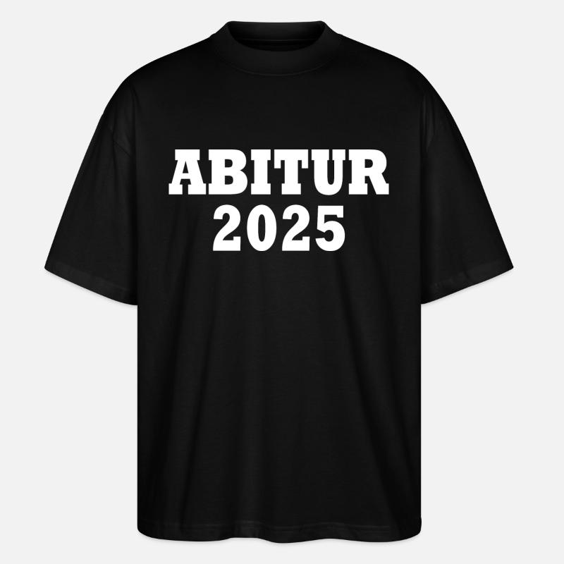 Abitur 2025 - Stanley/Stella Oversized Unisex Bio T-Shirt Blaster 2.0 - Schwarz