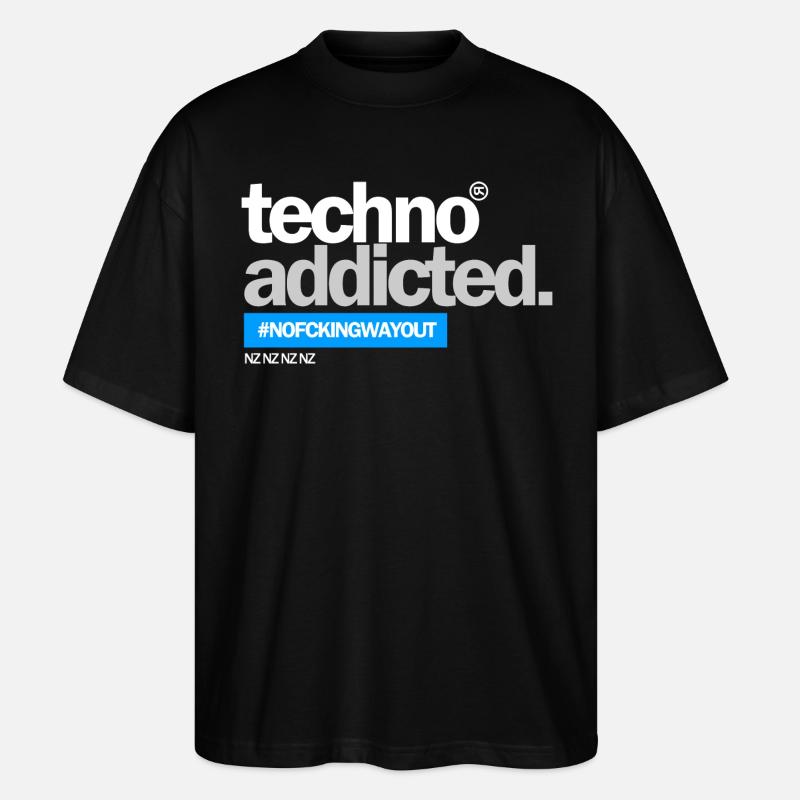 techno addicted. - Stanley/Stella Oversized Unisex Bio T-Shirt Blaster 2.0 - Schwarz