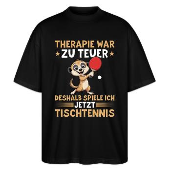 Therapie war zu teuer - Lustiges Tischtennis - Stanley/Stella Oversized Unisex Bio T-Shirt Blaster 2.0 - Schwarz - Vorne - Alina (178cm) & Michal (187cm)