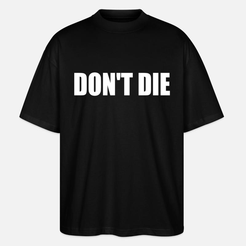 Don't die - Stanley/Stella Oversized Unisex Bio T-Shirt Blaster 2.0 - Schwarz