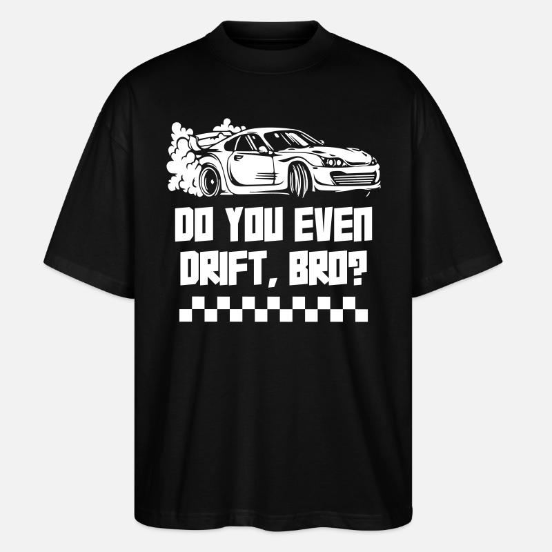 Do You Even Drifting - Stanley/Stella Oversized Unisex Organic T-shirt Blaster 2.0 - black