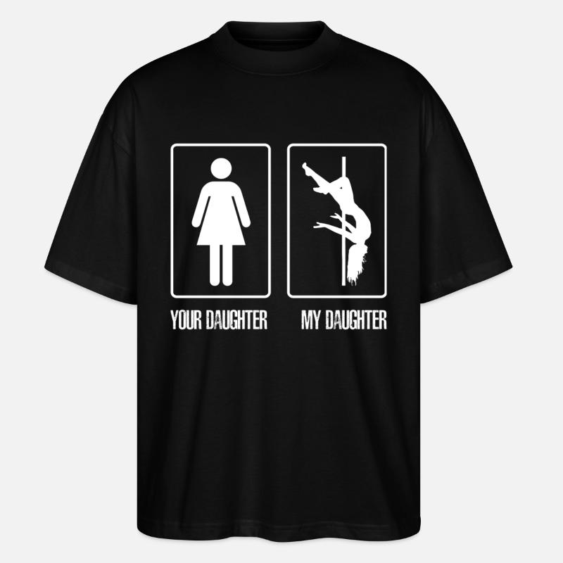 My daughter pole dancing - Stanley/Stella Oversized Unisex Organic T-shirt Blaster 2.0 - black