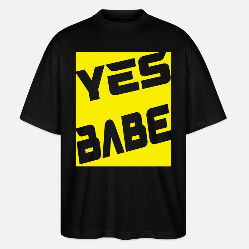 Yes Babe - Stanley/Stella Oversized Unisex Bio T-Shirt Blaster 2.0 - Schwarz