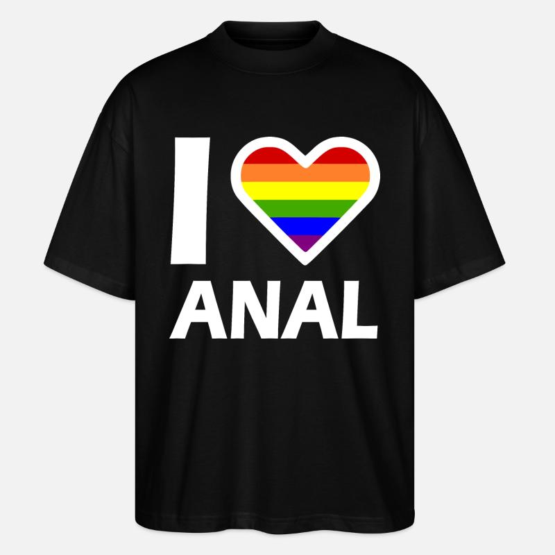 I love anal - Stanley/Stella Oversized Unisex Bio T-Shirt Blaster 2.0 - Schwarz