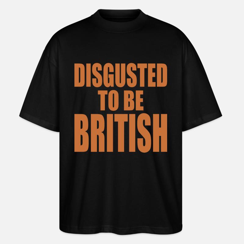 disgusted to be british - Stanley/Stella Oversized Unisex Bio T-Shirt Blaster 2.0 - Schwarz