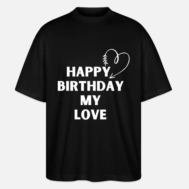 Joyeux anniversaire mon amour - T-shirt bio Blaster 2.0 coupe oversize Stanley/Stella Unisexe - noir