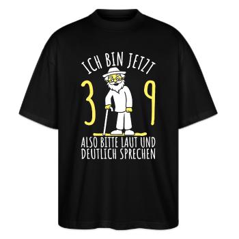 39. Geburtstag 39er 39ter Ich bin jetzt 39 Jahre - Stanley/Stella Oversized Unisex Bio T-Shirt Blaster 2.0 - Schwarz - Vorne - Alina (178cm) & Michal (187cm)