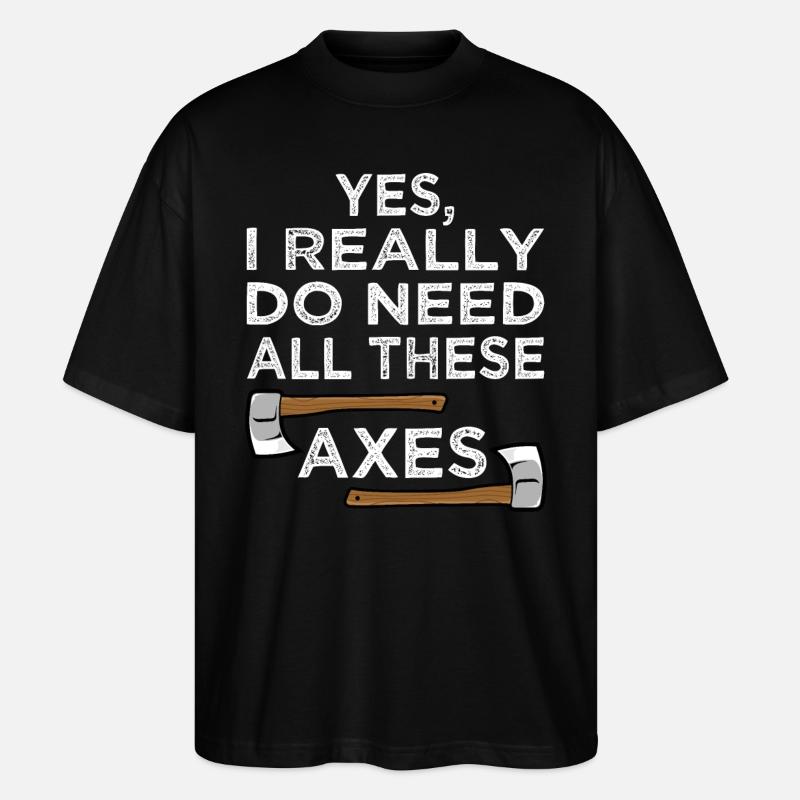 Yes I Really Do Need All Axe Throwing Hatchet - Stanley/Stella Oversized Unisex Organic T-shirt Blaster 2.0 - black
