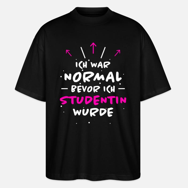 Studentin Spruch Universität Studentin Geschenk - Stanley/Stella Oversized Unisex Bio T-Shirt Blaster 2.0 - Schwarz