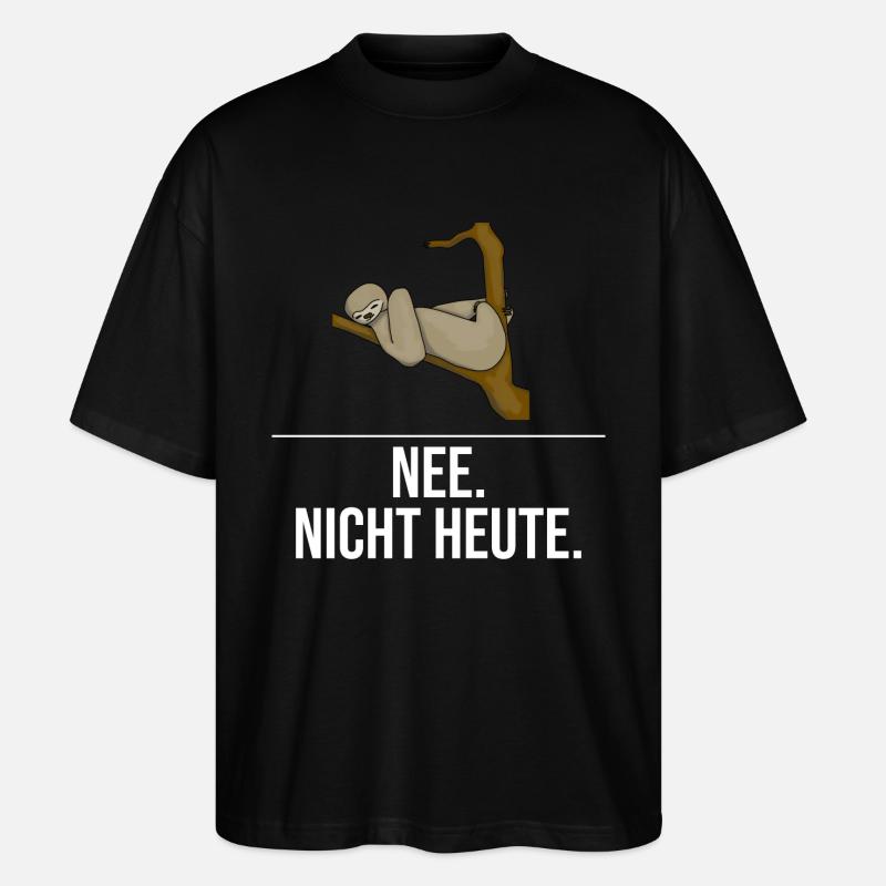 Faultier - Nee nicht heute - Stanley/Stella Oversized Unisex Bio T-Shirt Blaster 2.0 - Schwarz