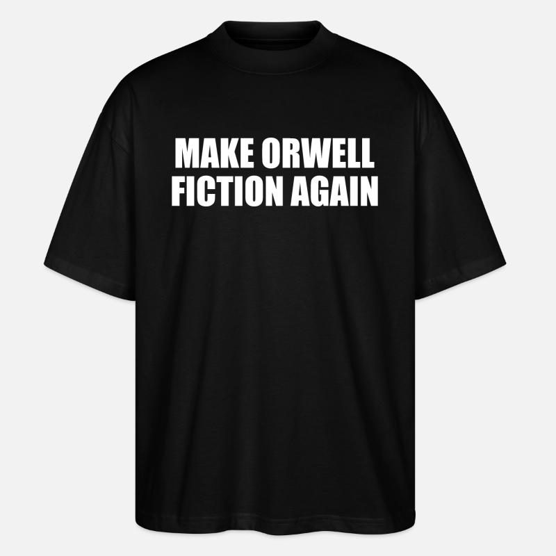 make orwell fiction again - Stanley/Stella Oversized Unisex Bio T-Shirt Blaster 2.0 - Schwarz