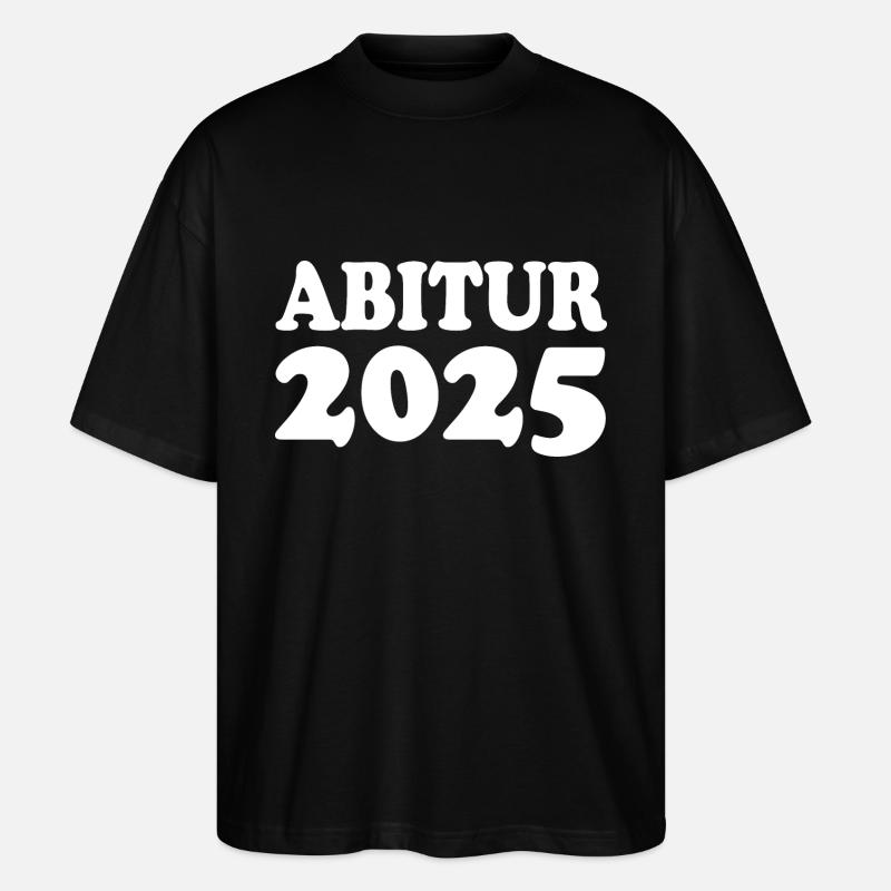 Abitur 2025 - Stanley/Stella Oversized Unisex Bio T-Shirt Blaster 2.0 - Schwarz