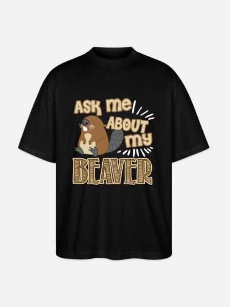 Ask Me About My Beaver - Stanley/Stella Oversized Unisex Organic T-shirt Blaster 2.0 - black