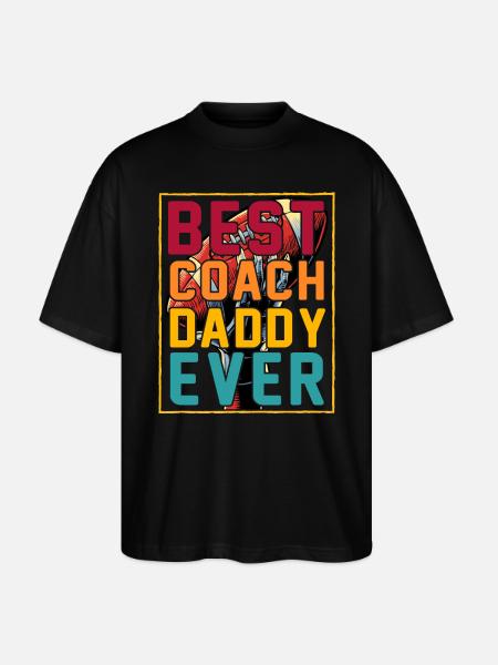 Best Coach Daddy ever - Stanley/Stella Oversized Unisex Organic T-shirt Blaster 2.0 - black
