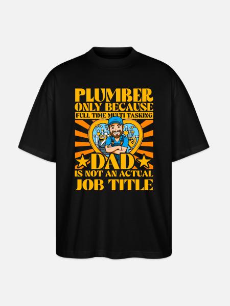 Plumber Dad Funny Quote - Stanley/Stella Oversized Unisex Organic T-shirt Blaster 2.0 - black