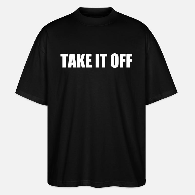 Take it off - Stanley/Stella Oversized Unisex Organic T-shirt Blaster 2.0 - black