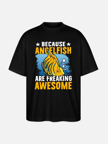 Because Angelfish are freaking Awesome - Stanley/Stella Oversized Unisex Organic T-shirt Blaster 2.0 - black