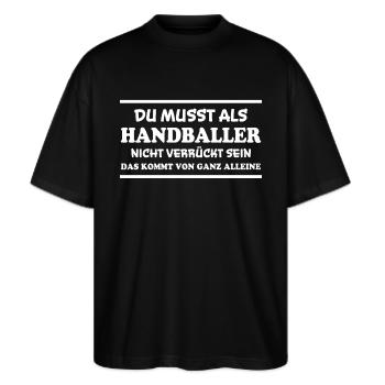 Handball Spruch Sport Lustiges Handballer Geschenk - Stanley/Stella Oversized Unisex Bio T-Shirt Blaster 2.0 - Schwarz - Vorne - Alina (178cm) & Michal (187cm)