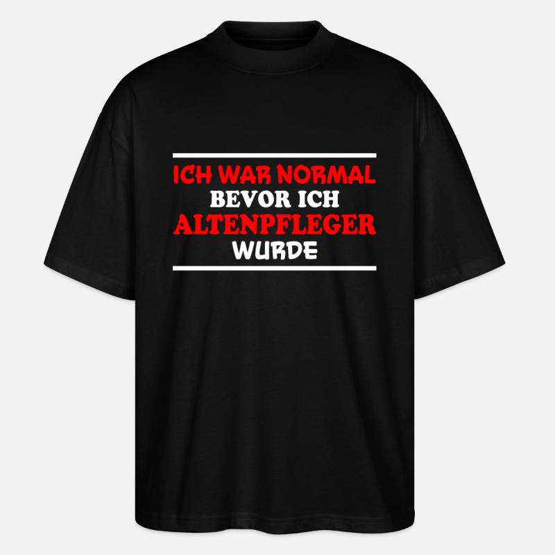 Altenpfleger Spruch Lustiges Altenpfleger Geschenk - Stanley/Stella Oversized Unisex Bio T-Shirt Blaster 2.0 - Schwarz