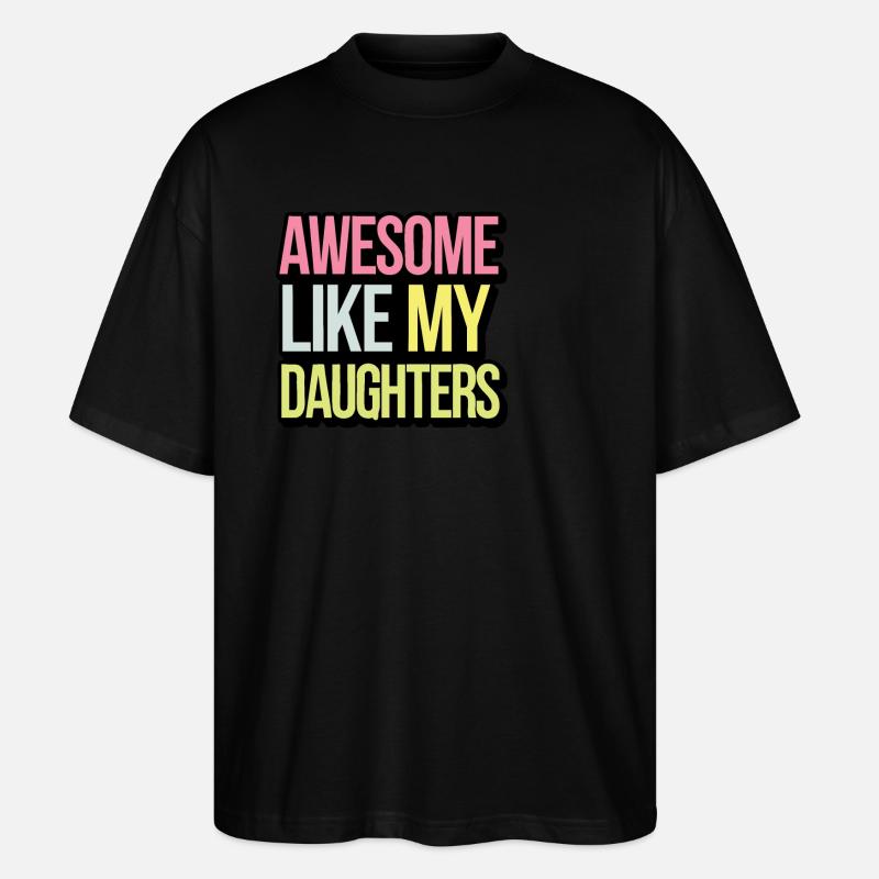 Génial comme mes filles - T-shirt bio Blaster 2.0 coupe oversize Stanley/Stella Unisexe - noir