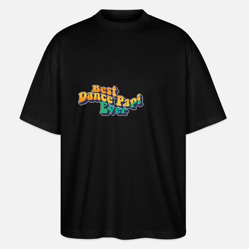 Best Dance Papi Ever Dad - Stanley/Stella Oversized Unisex Organic T-shirt Blaster 2.0 - black