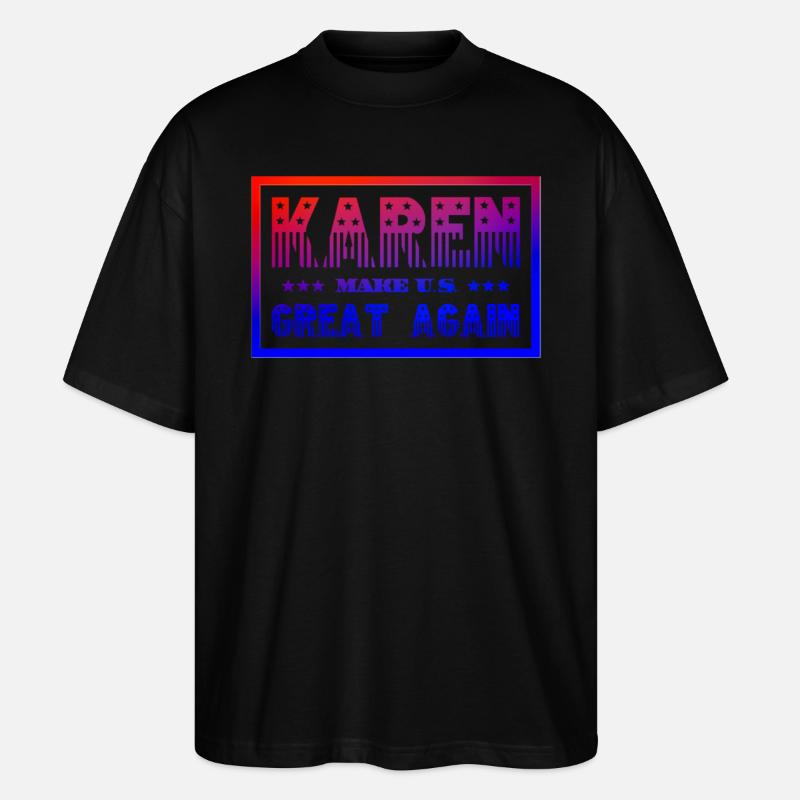 Karen make U.S. great again - Stanley/Stella Oversized Unisex Organic T-shirt Blaster 2.0 - black