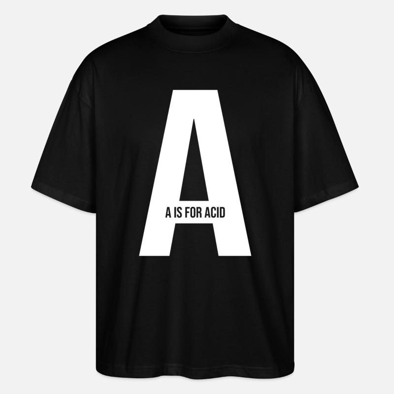 A IS FOR ACID - Stanley/Stella Oversized Unisex Bio T-Shirt Blaster 2.0 - Schwarz