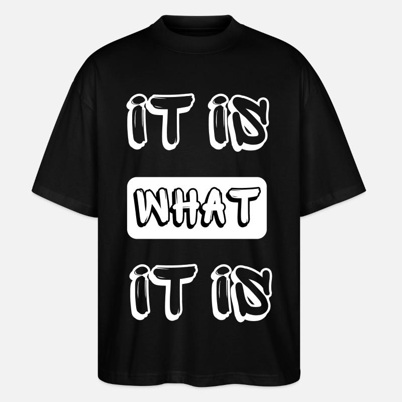 it is what it is - Stanley/Stella Oversized Unisex Organic T-shirt Blaster 2.0 - black