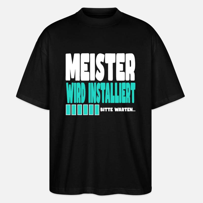 Meister wird installiert - Stanley/Stella Oversized Unisex Bio T-Shirt Blaster 2.0 - Schwarz