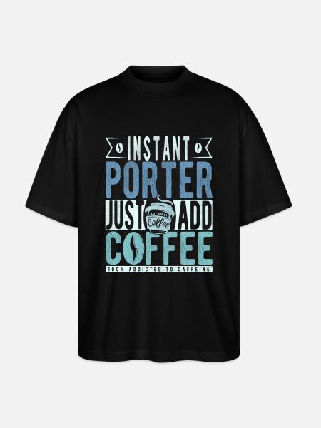 Porter Coffee Quote - Stanley/Stella Oversized Unisex Organic T-shirt Blaster 2.0 - black