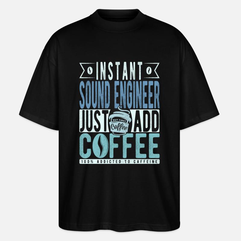 Sound engineer coffee saying - Stanley/Stella Oversized Unisex Organic T-shirt Blaster 2.0 - black