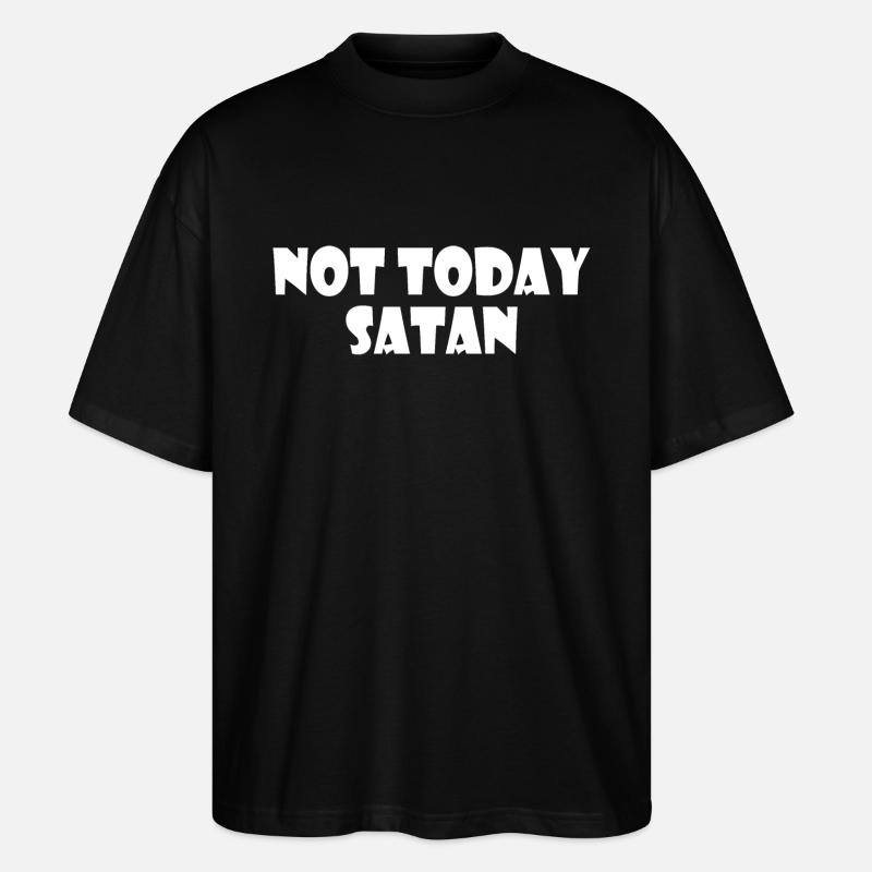 Not today satan - Stanley/Stella Oversized Unisex Bio T-Shirt Blaster 2.0 - Schwarz