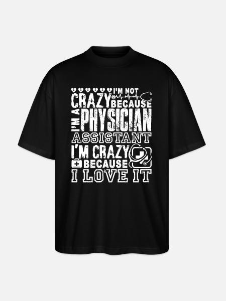 Physician Assistant Crazy Physician Assistant - Stanley/Stella Oversized Unisex Organic T-shirt Blaster 2.0 - black