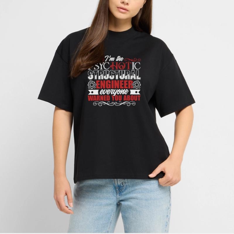 Structural Engineer Psychotic Structural Engineer Stanley/Stella Oversized Unisex Organic T-shirt Blaster 2.0
