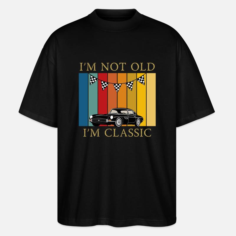 I'am Not Old I'am Calssic Auto Retro Design - Stanley/Stella Oversized Unisex Bio T-Shirt Blaster 2.0 - Schwarz