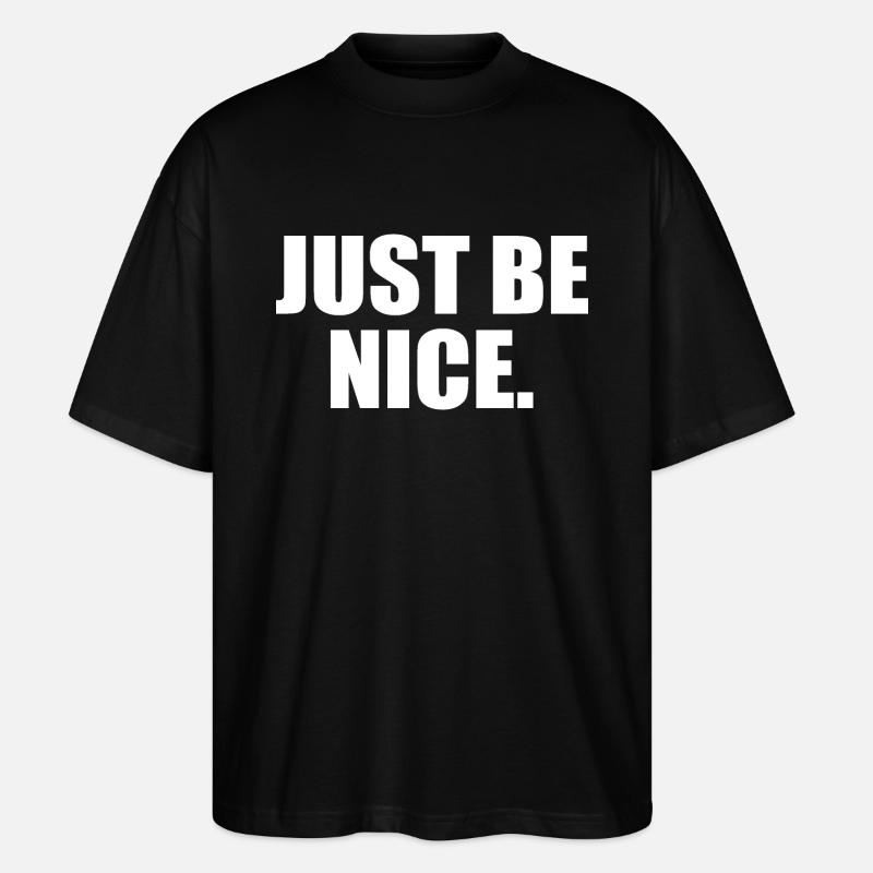 Just be nice - Stanley/Stella Oversized Unisex Organic T-shirt Blaster 2.0 - black
