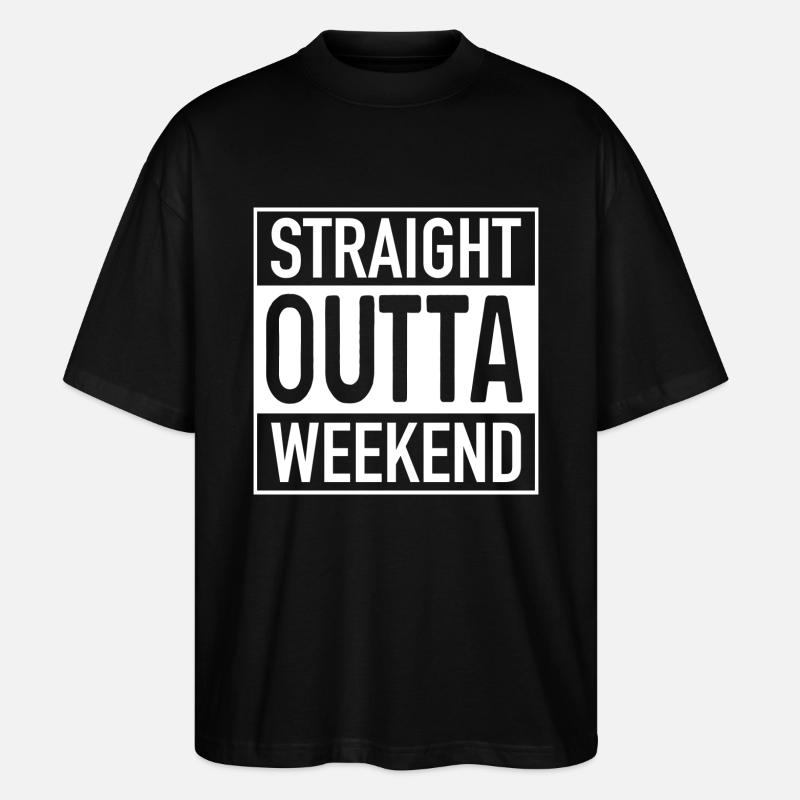 Straight OUTTA Weekend - Stanley/Stella Oversized Unisex Bio T-Shirt Blaster 2.0 - Schwarz