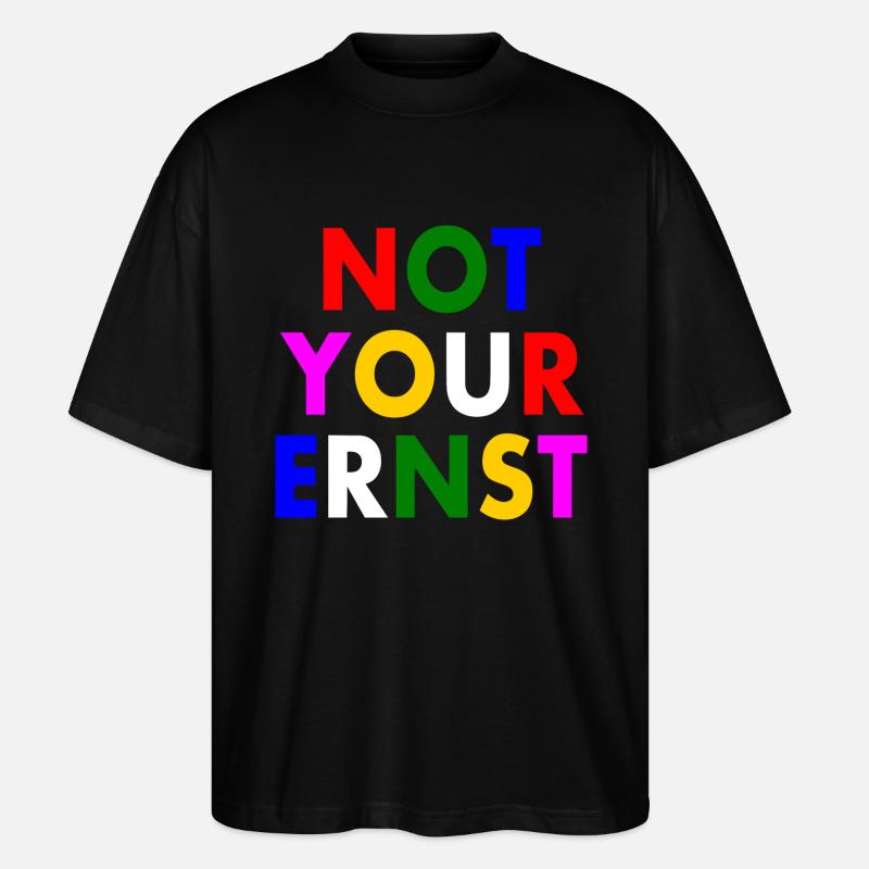 Not your ernst - Stanley/Stella Oversized Unisex Bio T-Shirt Blaster 2.0 - Schwarz